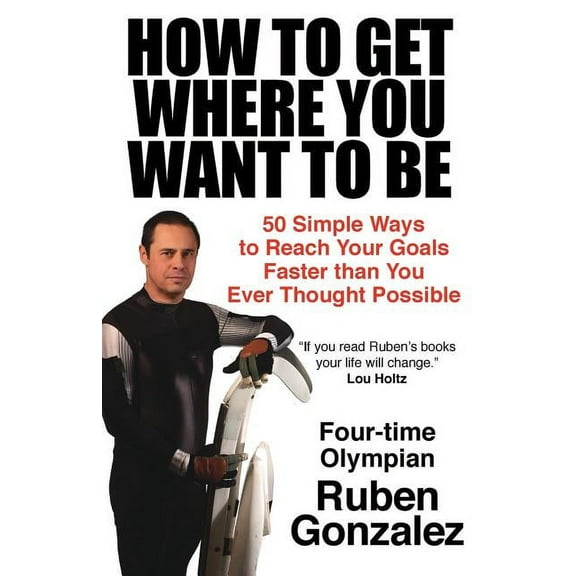 How to Get Where You Want to Be, (Paperback)
