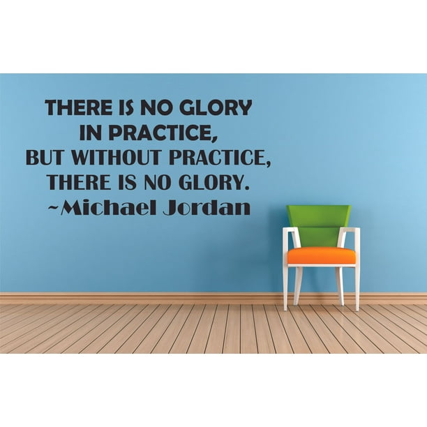 No Glory In Practice Michael Jordan Basketball Quotes Sports Inspiration Quote Wall Decal Vinyl Art Sticker Design For Boys Girls Room Court Bedroom Decor Wall Art Mural Decoration Size 20x40 Inch Walmart Com