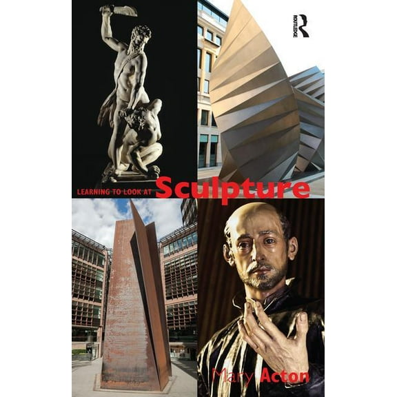 Learning to Look at Sculpture, (Paperback)