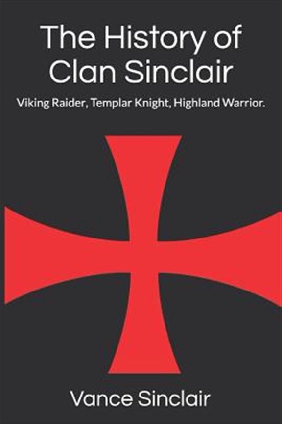 Pre-Owned THe History of Clan Sinclair: Viking Raider, Templar Knight, Highland Warrior. Paperback