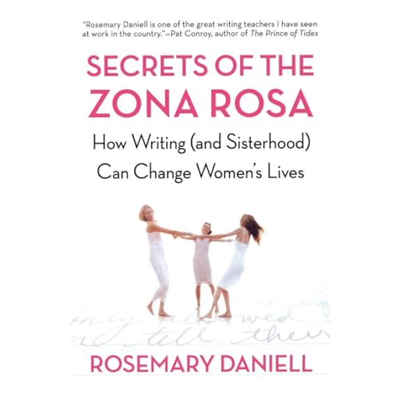Pre-Owned Secrets of the Zona Rosa: How Writing (and Sisterhood) Can Change Women's Lives (Paperback) 0805077804 9780805077803