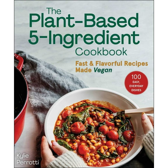The Plant-Based 5-Ingredient Cookbook: Fast and Flavorful Recipes Made Vegan (Paperback)