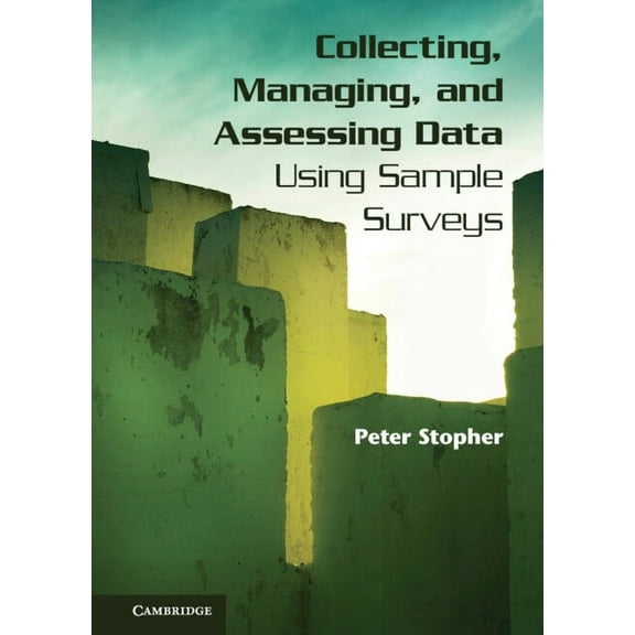 Collecting, Managing, and Assessing Data Using Sample Surveys, (Hardcover)