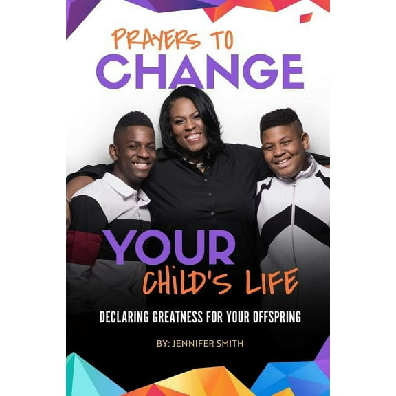 Prayers to Change Your Child's Life, (Paperback)