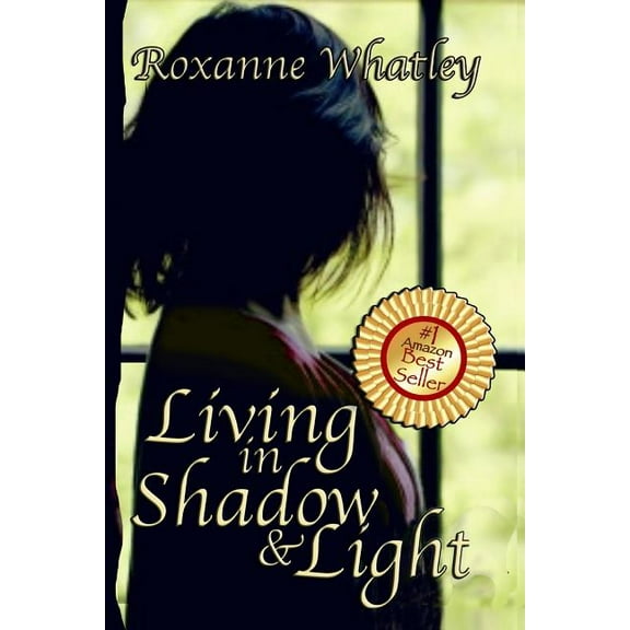 Living in Shadow and Light: The harrowing story of a woman who survived domestic violence showing you how to help your loved one overcome battered woman syndrome (Paperback)