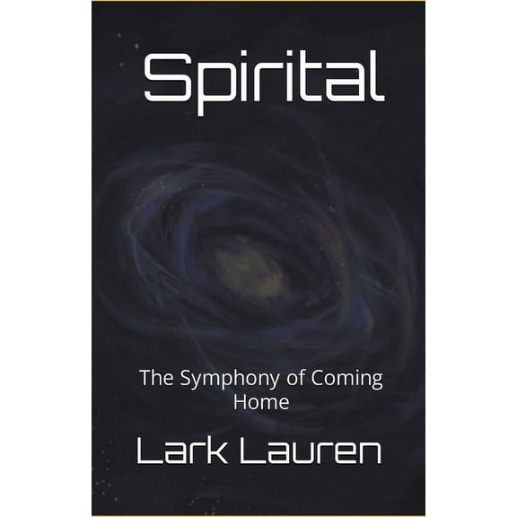 Spirital Spirital - The Symphony of Coming Home, Book 3, (Paperback)