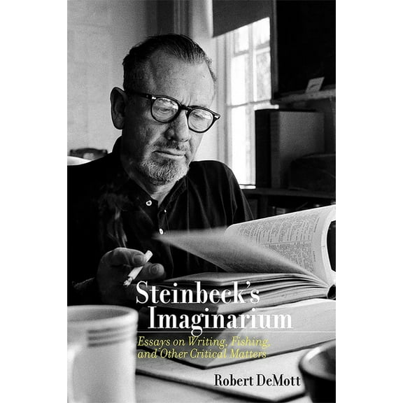 Steinbeck's Imaginarium: Essays on Writing, Fishing, and Other Critical Matters, (Hardcover)
