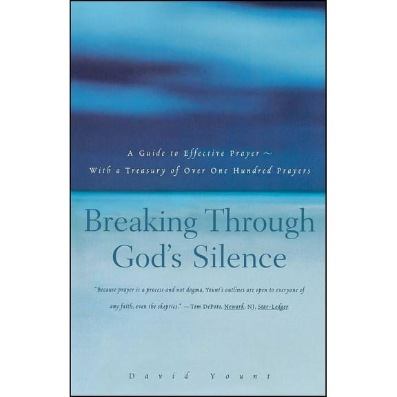 Breaking Through God's Silence : A Guide to Effective Prayer--With a Treasury of Over One Hundred Prayers (Paperback)