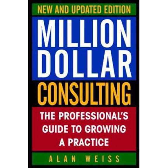 Pre-Owned Million Dollar Consulting: The Professional's Guide to Growing a Practice (Hardcover) 0070696292 9780070696297