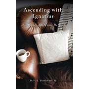 Ascending with Ignatius: A 30-Day At-Home Retreat, (Paperback)