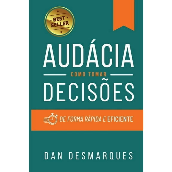 Audacity / AudÃ¡cia: How to Make Decisions Quickly and Efficiently / Como Tomar DecisÃµes de Forma RÃ¡pida e Eficiente, (Paperback)