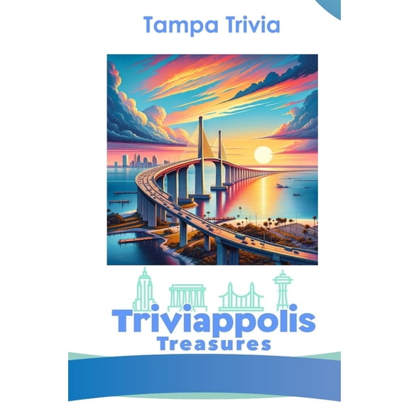 Triviappolis Treasures - Travel with Tri Triviappolis Treasures - Tampa: Tampa Trivia, (Paperback)