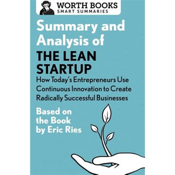 Pre-Owned Smart Summaries: Summary and Analysis of The Lean Startup: How Today's Entrepreneurs Use Continuous Innovation to Create Radically Successful Businesses: Based on the Book by Eric Ries (Paperback)