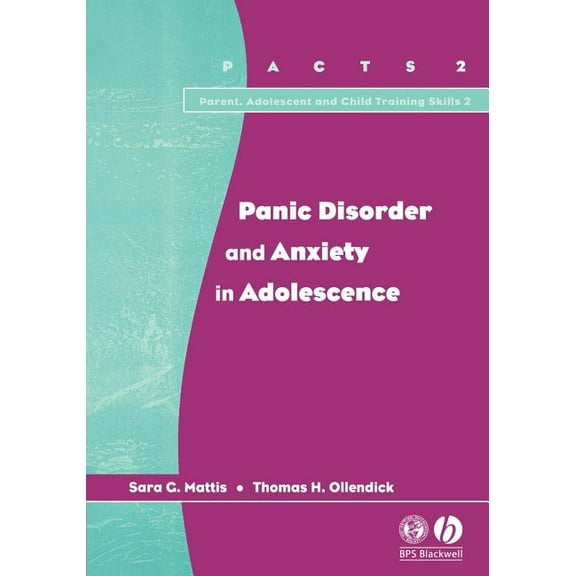 Parent, Adolescent and Child Training Skills: Panic Disorder and Anxiety in Adolescence (Paperback)
