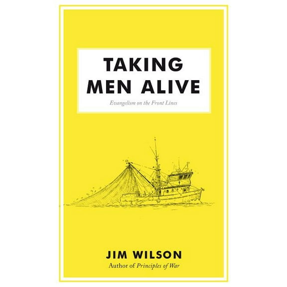 Taking Men Alive: Evangelism on the Front Lines, (Paperback)