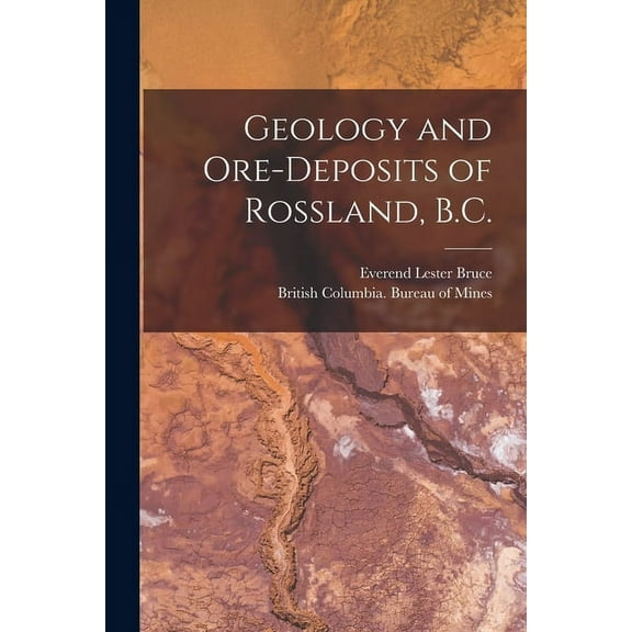 Geology and Ore-deposits of Rossland, B.C. [microform] (Paperback)