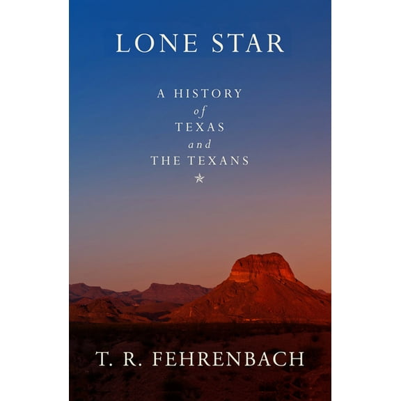 Lone Star: A History of Texas and the Texans, (Paperback)