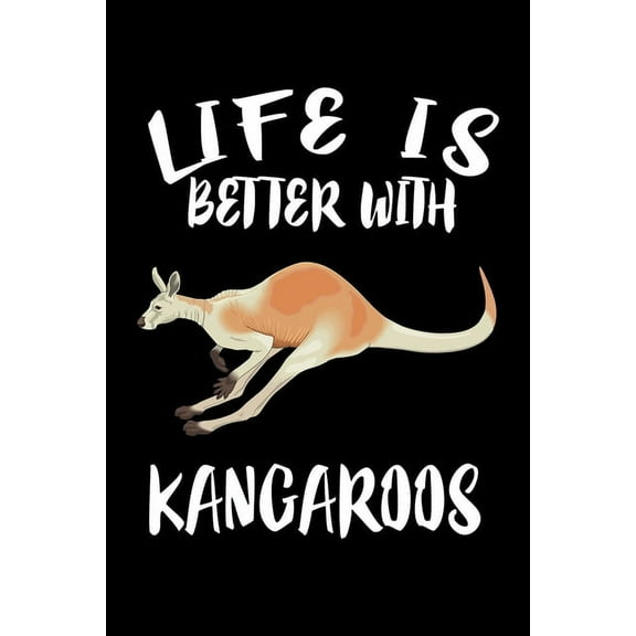 Life Is Better With Kangaroos: Animal Nature Collection, (Paperback)