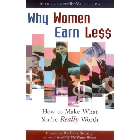 Pre-Owned Why Women Earn Less: How to Make What You're Really Worth (Paperback) 1564146898 9781564146892