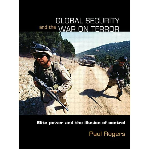 Contemporary Security Studies Global Security and the War on Terror: Elite Power and the Illusion of Control, (Paperback)
