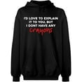 thumbnail image 2 of OXI Hoodie Sweatshirt - I Don't Have Any Crayons, Basic Casual Hoodie for Men's and Women Fleece Hoodie Long Sleeve - Black Medium, 2 of 3