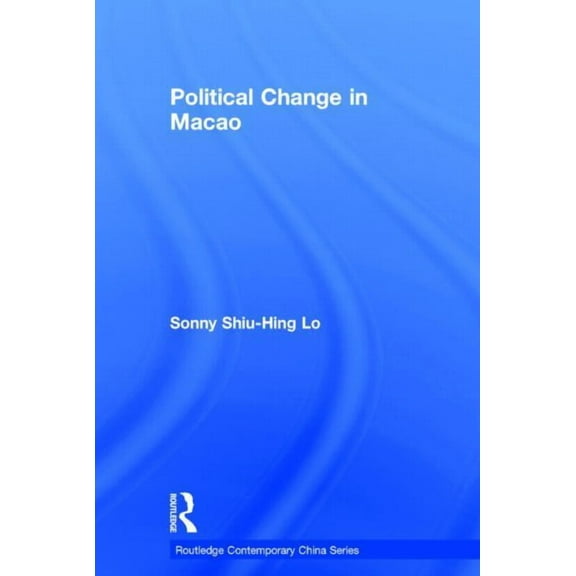 Routledge Contemporary China Political Change in Macao, Book 10, (Hardcover)