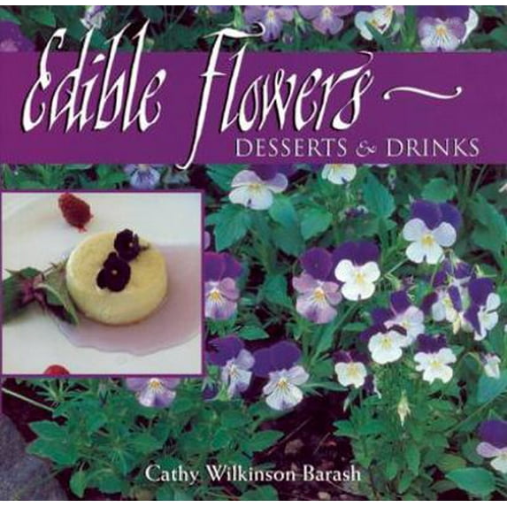 Pre-Owned Edible Flowers: From Garden to Palate (Hardcover) 1555911641 9781555911645