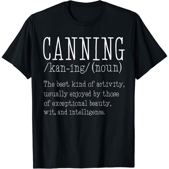 Canning Definition Homesteading Homesteader Food Canner T-Shirt