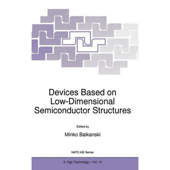 NATO Science Partnership Subseries: 3 Devices Based on Low-Dimensional Semiconductor Structures, Book 14, (Hardcover)