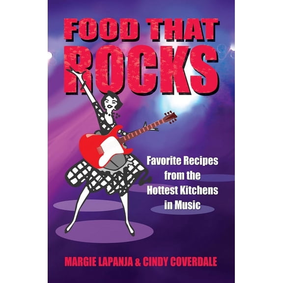 Food That Rocks : Favorite Recipes from the Hottest Kitchens in Music (Paperback)
