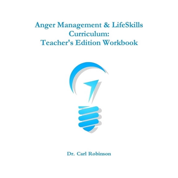 Anger Management & LifeSkills Curriculum: Teacher's Edition Workbook, (Paperback)