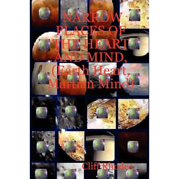 Narrow Places of the Heart and Mind, (Earth Heart, Martian Mind)