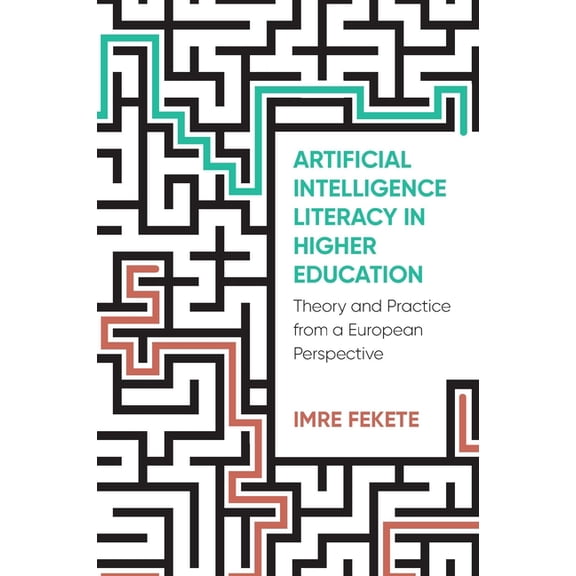 Artificial Intelligence Literacy in Higher Education: Theory and Practice from a European Perspective, (Hardcover)