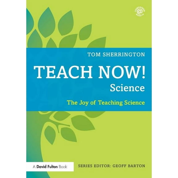 Teach Now! Teach Now! Science: The Joy of Teaching Science, (Paperback)