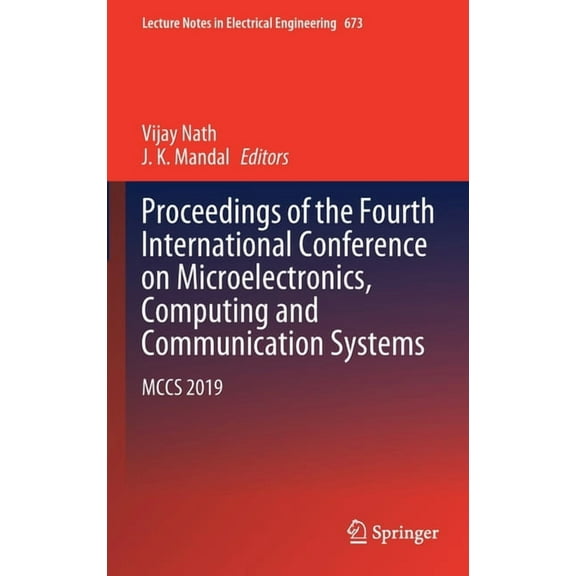 Lecture Notes in Electrical Engineering Proceedings of the Fourth International Conference on Microelectronics, Computing and Communication Systems: McCs 2019, Book 673, (Hardcover)