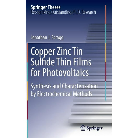 Springer Theses Copper Zinc Tin Sulfide Thin Films for Photovoltaics: Synthesis and Characterisation by Electrochemical Methods, Book 0, (Hardcover)