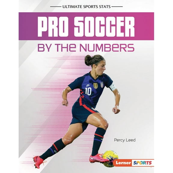 Ultimate Sports STATS (Lerner (Tm) Sport Pro Soccer by the Numbers, (Hardcover)