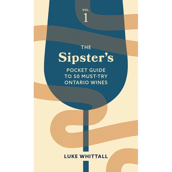 Sipster's Wine Guides The Sipster's Pocket Guide to 50 Must-Try Ontario Wines: Volume 1, Book 3, (Paperback)