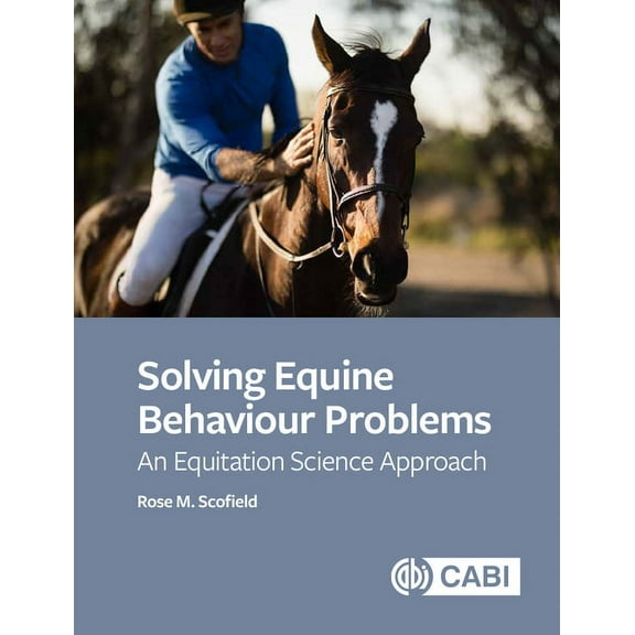 Solving Equine Behaviour Problems: An Equitation Science Approach, (Paperback)