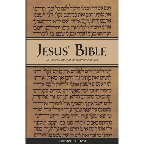 Jesus' Bible: A Concise History of the Hebrew Scriptures: 2nd printing, with minor revisions (Paperback)