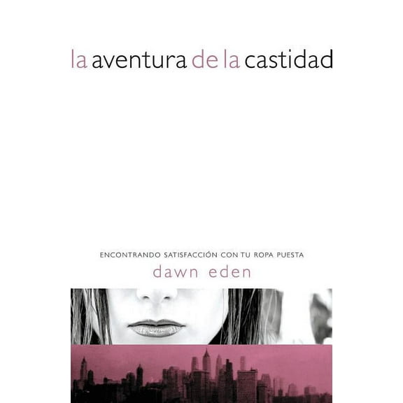 La Aventura de la Castidad: Encontrando SatisfacciÃ³n Con Tu Ropa Puesta, (Paperback)