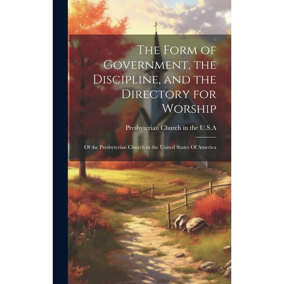The Form of Government, the Discipline, and the Directory for Worship (Hardcover)