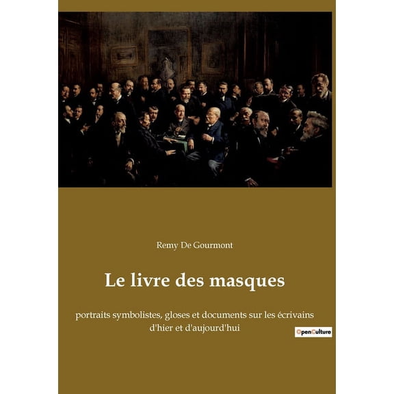 Le livre des masques: Exploration des figures littéraires symbolistes par Remy de Gourmont, (Paperback)
