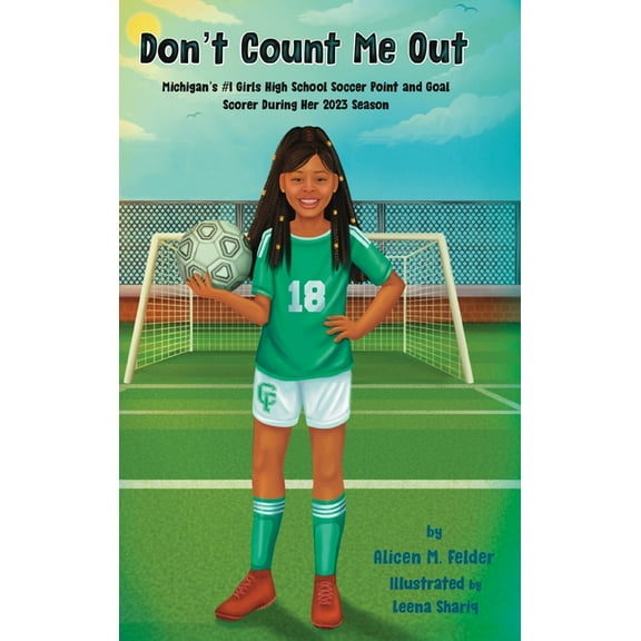 Don't Count Me Out: Michigan's #1 Girls High School Soccer Point and Goal Scorer During Her 2023 Season, (Hardcover)