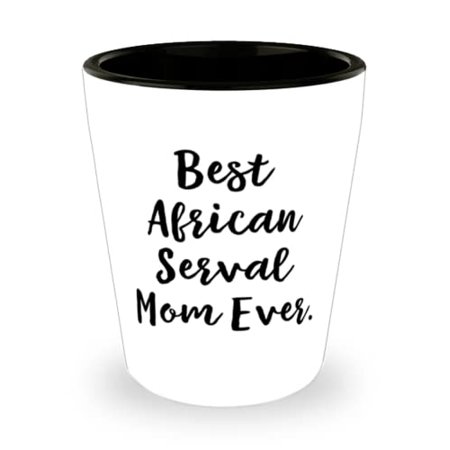 

Funny African Serval Cat Best African Serval Mom Ever Holiday Shot Glass For African Serval Cat