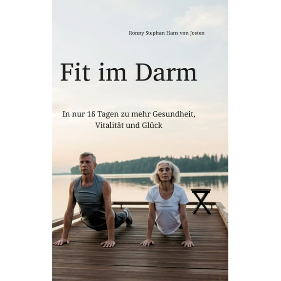Fit im Darm: In nur 16 Tagen zu mehr Gesundheit, Vitalität und Glück (Hardcover)