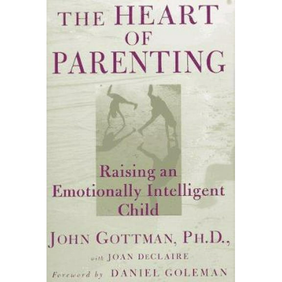 Pre-Owned The Heart of Parenting: Raising an Emotionally Intelligent Child (Hardcover) 0684801302 9780684801308