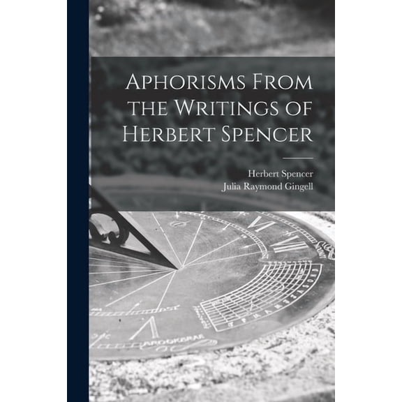 Aphorisms From the Writings of Herbert Spencer [microform] (Paperback)