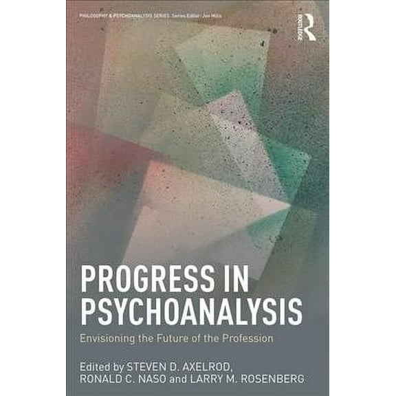 Philosophy and Psychoanalysis: Progress in Psychoanalysis: Envisioning the future of the profession (Paperback)