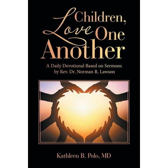 Children, Love One Another: A Daily Devotional Based on Sermons by Rev. Dr. Norman R. Lawson, (Paperback)